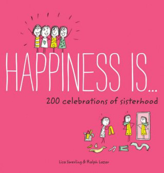 Kniha Happiness Is . . . 200 Celebrations of Sisterhood Lisa Swerling