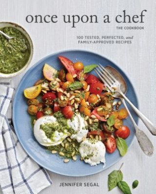 Könyv Once Upon a Chef, the Cookbook: 100 Tested, Perfected, and Family-Approved Recipes Jenny Segal