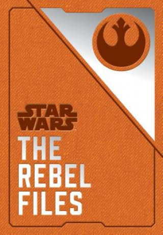 Kniha Star Wars: The Rebel Files: (Star Wars Books, Science Fiction Adventure Books, Jedi Books, Star Wars Collectibles) Daniel Wallace