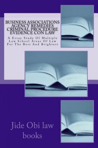 Carte Business Associations Agency Remedies Criminal Procedure Evidence Con law: A Essay Study Of Multiple Law School Areas Of Law For The Best And Brightes Jide Obi Law Books