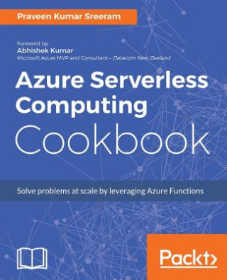 Knjiga Azure Serverless Computing Cookbook Praveen Kumar Sreeram