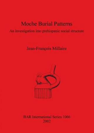 Knjiga Moche Burial Patterns Jean-François Millaire