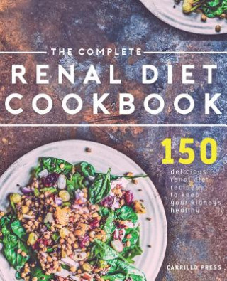 Kniha The Complete Renal Diet Cookbook: 150 Delicious Renal Diet Recipes To Keep Your Kidneys Healthy Lasselle Press