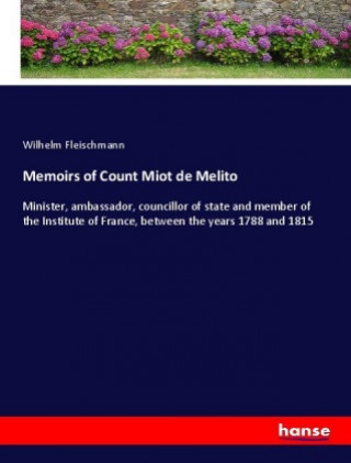 Könyv Memoirs of Count Miot de Melito Wilhelm Fleischmann