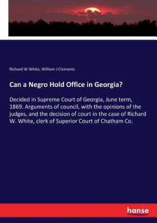 Knjiga Can a Negro Hold Office in Georgia? RICHARD W WHITE