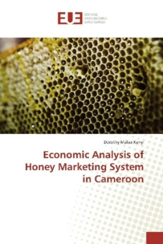 Książka Economic Analysis of Honey Marketing System in Cameroon Dorothy Malaa Kenyi