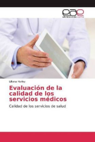 Kniha Evaluación de la calidad de los servicios médicos Lilliana Harley