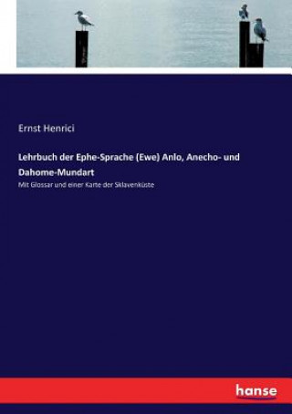 Könyv Lehrbuch der Ephe-Sprache (Ewe) Anlo, Anecho- und Dahome-Mundart Ernst Henrici