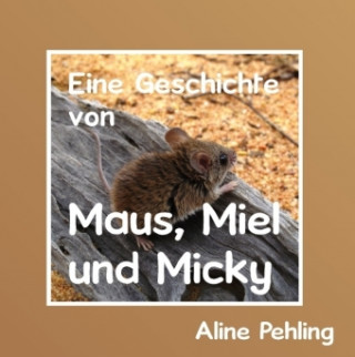 Libro Eine Geschichte von Maus, Miel und Micky Aline Pehling