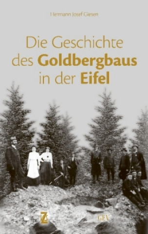 Könyv Die Geschichte des Goldbergbaus in der Eifel Hermann Josef Giesen