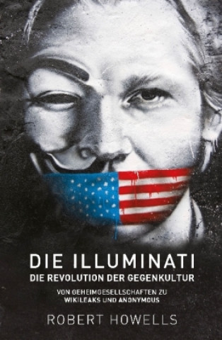 Könyv Die Illuminati: Die Revolution der Gegenkultur Robert Howells