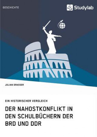 Kniha Nahostkonflikt in den Schulbuchern der BRD und DDR Julian Grasser