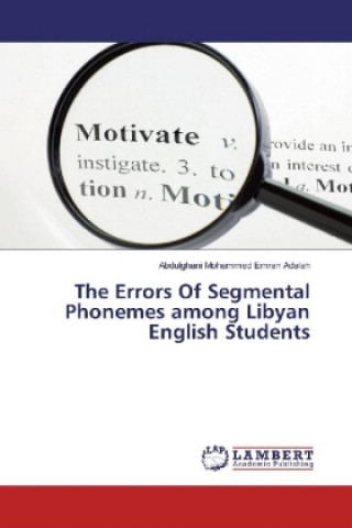 Knjiga The Errors Of Segmental Phonemes among Libyan English Students Abdulghani Mohammed Emran Adalah