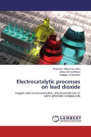 Knjiga Electrocatalytic processes on lead dioxide Olesia Shmychkova