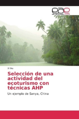 Carte Selección de una actividad del ecoturismo con técnicas AHP Xi Wu