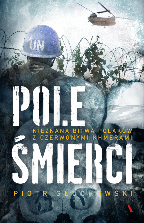 Kniha Pole Smierci Nieznana bitwa Polakow z Czerwonymi Khmerami Piotr Gluchowski