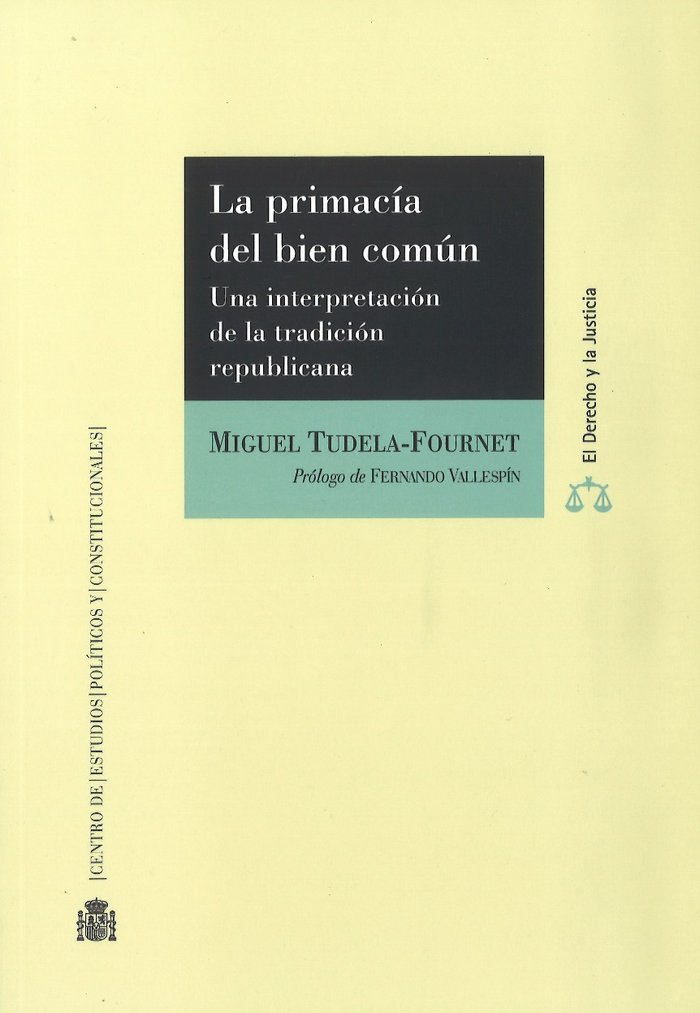 Kniha La primacía del bien común : una interpretación de la tradición republicana Miguel Tudela-Fournet