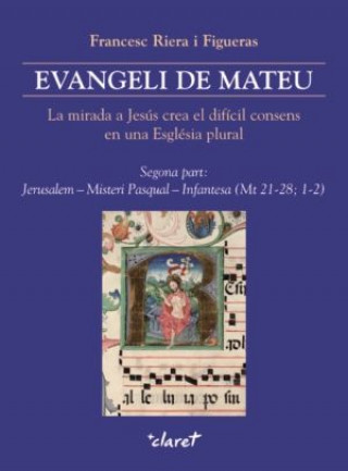 Książka Evangeli de Mateu : la mirada a Jesús crea el difícil consens en una Església plural. Segona part : Jerusalem - Misteri Pasqual - Infantesa (Mt 21-28; Francesc Riera