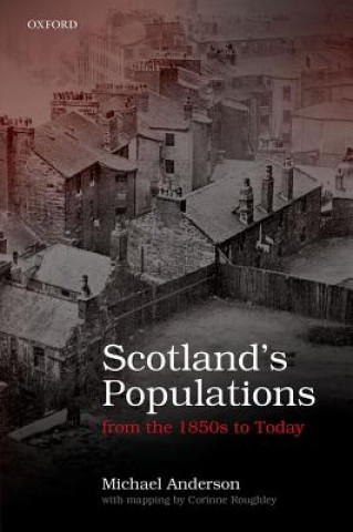 Könyv Scotland's Populations from the 1850s to Today Anderson