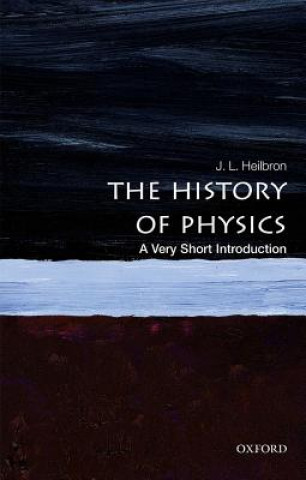 Książka History of Physics: A Very Short Introduction Heilbron