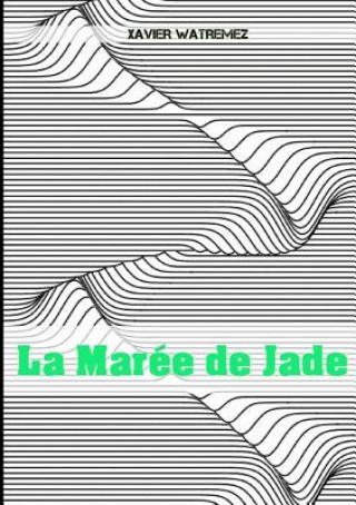 Kniha La Maree de Jade XAVIER WATREMEZ