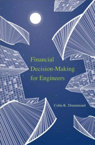 Kniha Financial Decision-Making for Engineers Colin K Drummond