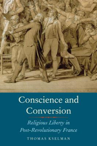 Knjiga Conscience and Conversion Thomas Kselman