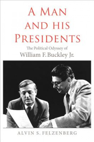 Book Man and His Presidents Alvin S Felzenberg