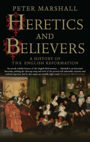 Könyv Heretics and Believers Peter Marshall