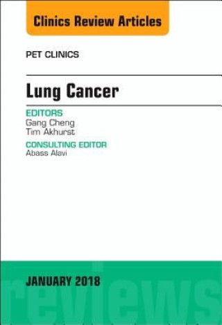 Kniha Lung Cancer, An Issue of PET Clinics Gang Cheng