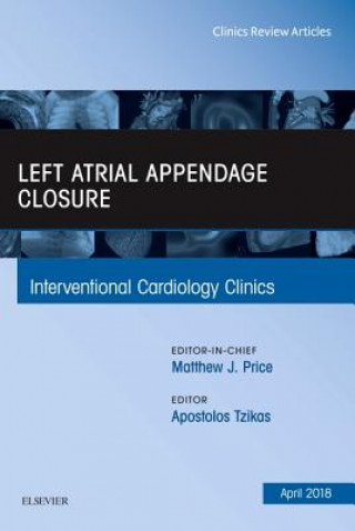 Carte Left Atrial Appendage Closure, An Issue of Interventional Cardiology Clinics Apostolos Tzikas