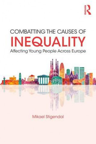 Kniha Combatting the Causes of Inequality Affecting Young People Across Europe Mikael Stigendal