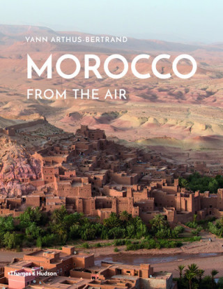Könyv Morocco From The Air Yann Arthus Bertrand