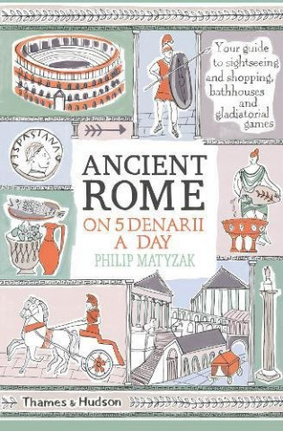 Kniha Ancient Rome on Five Denarii a Day Philip Matyszak