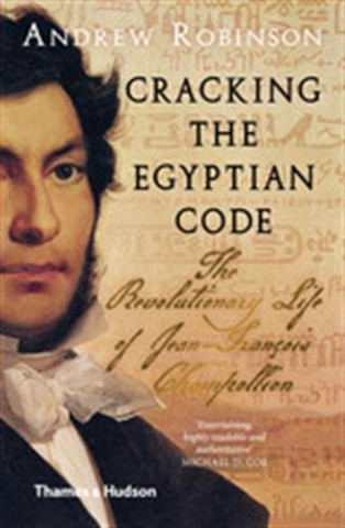 Kniha Cracking the Egyptian Code Andrew Robinson