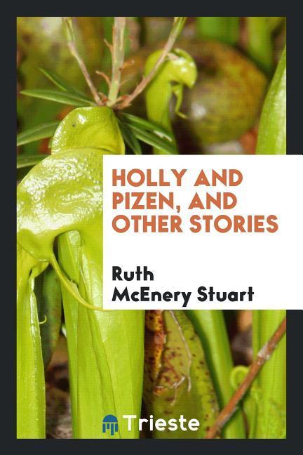 Kniha Holly and Pizen, and Other Stories RUTH MCENERY STUART