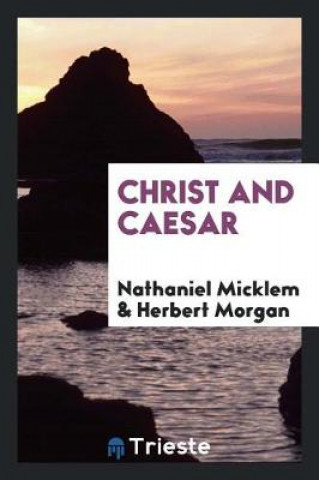 Knjiga Christ and Caesar NATHANIEL MICKLEM