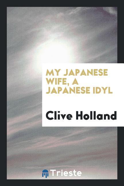 Kniha My Japanese Wife, a Japanese Idyl CLIVE HOLLAND