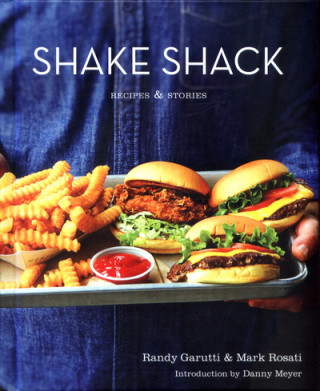 Carte Shake Shack: Recipes and Stories Randy Garutti