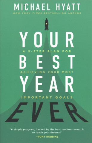 Carte Your Best Year Ever - A 5-Step Plan for Achieving Your Most Important Goals Michael Hyatt