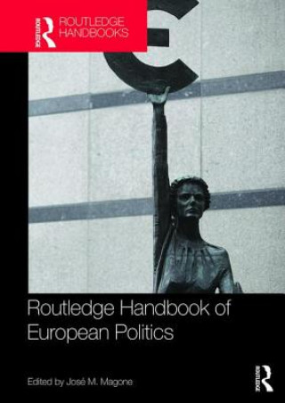 Könyv Routledge Handbook of European Politics José Magone