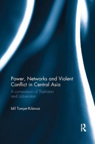 Kniha Power, Networks and Violent Conflict in Central Asia Tuncer-Kilavuz