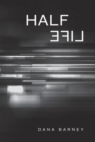 Knjiga Half Life DANA BARNEY