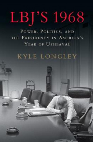 Knjiga LBJ's 1968 LONGLEY  KYLE