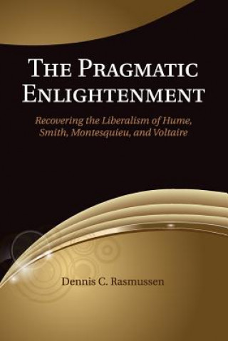 Könyv Pragmatic Enlightenment Dennis C Rasmussen