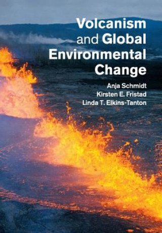 Könyv Volcanism and Global Environmental Change EDITED BY ANJA SCHMI