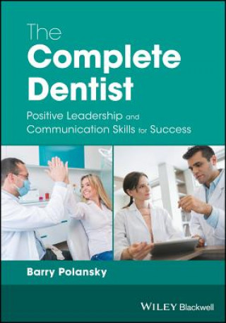 Książka Complete Dentist - Positive Leadership and Communication Skills for Success BARRY POLANSKY