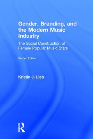 Kniha Gender, Branding, and the Modern Music Industry LIEB