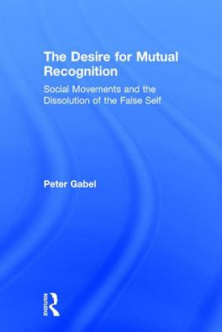 Kniha Desire for Mutual Recognition Peter V. Gabel