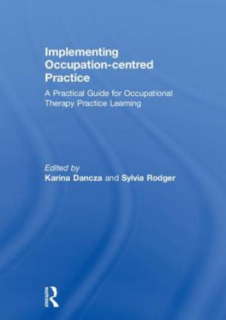 Knjiga Implementing Occupation-centred Practice Karina Dancza